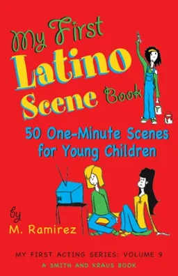 עטיפת הספר My First Latino Scene Book: 50 One-Minute Scenes for Young Children (My First Acting Series) מאת M. Ramirez