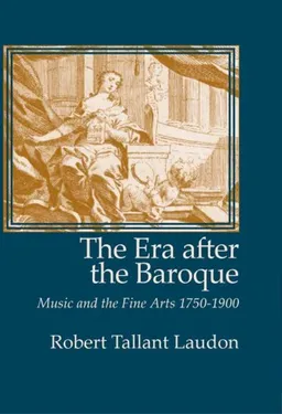 The Era After the Baroque: Music and Fine Arts, 1750-1900 (Monographs in Musicology) (Monographs in Musicology)