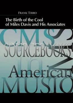 The Birth of the Cool of Miles Davis and His Associates (Cms Sourcebooks in American Music)