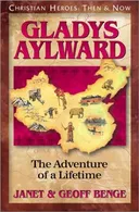 Gladys Aylward: The Adventure of a Lifetime (Christian Heroes: Then & Now) (Christian Heroes, Then & Now)
