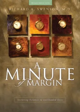 A Minute of Margin: Restoring Balance to Busy Lives180 Daily Reflections