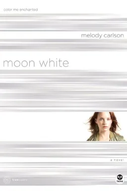 עטיפת הספר Moon White: Color Me Enchanted (TrueColors Series #11) מאת Melody Carlson