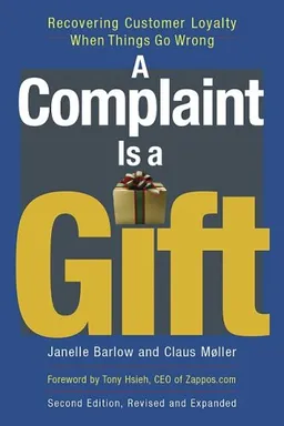 עטיפת הספר A Complaint Is a Gift: Recovering Customer Loyalty When Things Go Wrong מאת Janelle Barlow