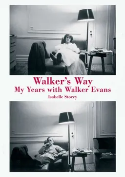 Walker's Way: My Life with Walker Evans
