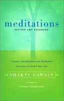 Meditations: Creative Visualization and Meditation Exercises to Enrich Your Life (Gawain, Shakti)