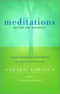 Meditations: Creative Visualization and Meditation Exercises to Enrich Your Life (Gawain, Shakti)