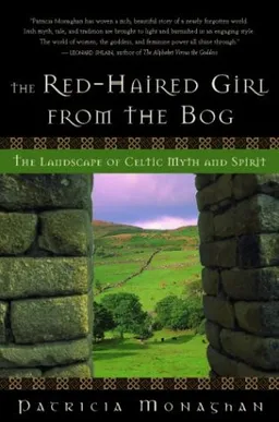 The Red-Haired Girl from the Bog: The Landscape of Celtic Myth and Spirit
