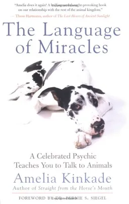 The Language of Miracles: A Celebrated Psychic Teaches You to Talk to Animals