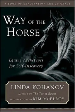 Way of the Horse: Equine Archetypes for Self-Discovery - A Book of Exploration and 40 Cards
