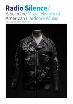 Radio Silence: A Selected Visual History of American Hardcore Music