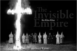 The Invisible Empire: Ku Klux Klan