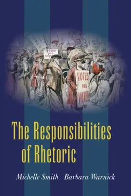 The Responsibilities of Rhetoric