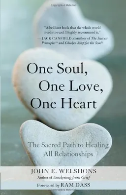 One Soul, One Love, One Heart: The Sacred Path to Healing All Relationships