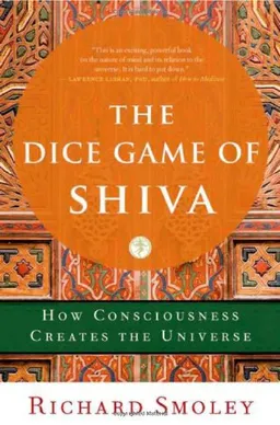 עטיפת הספר The Dice Game of Shiva: How Consciousness Creates the Universe מאת Richard Smoley