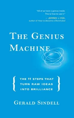 The Genius Machine: The Eleven Steps That Turn Raw Ideas into Brilliance