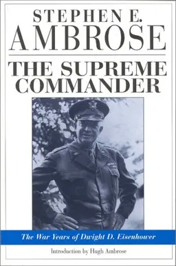 The Supreme Commander: The War Years of Dwight D. Eisenhower