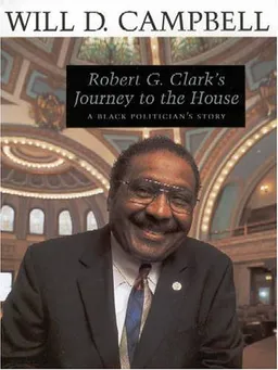 עטיפת הספר Robert G. ClarkÂ’s Journey to the House: A Black PoliticianÂ’s Story מאת Will D. Campbell