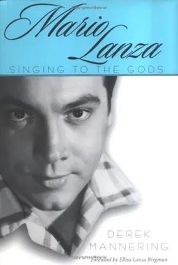 Mario Lanza: Singing to the Gods (American Made Music)