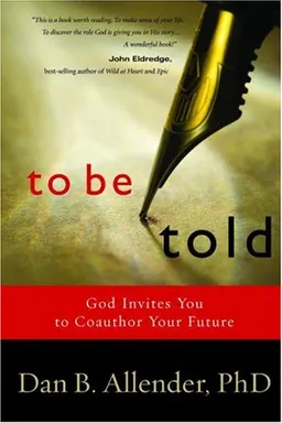 To Be Told: God Invites You to Coauthor  Your Future