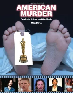 עטיפת הספר American Murder: Criminals, Crimes and the Media מאת Mike Mayo