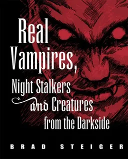 עטיפת הספר Real Vampires, Night Stalkers and Creatures from the Darkside מאת Brad Steiger