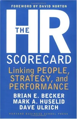 The HR Scorecard: Linking People, Strategy, and Performance