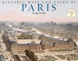 Historic Maps and Views of Paris: 24 Frameable Maps (Historic Maps and Views Of...)