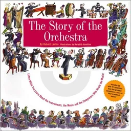 Story of the Orchestra : Listen While You Learn About the Instruments, the Music and the Composers Who Wrote the Music!