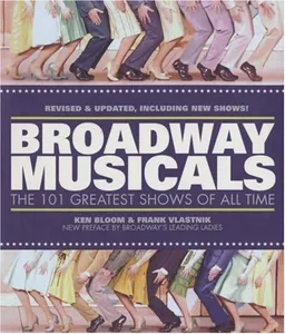 Broadway Musicals: The 101 Greatest Shows of All Time