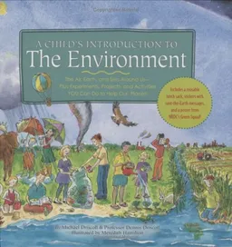 A Child's Introduction to the Environment: The Air, Earth, and Sea Around Us- Plus Experiments, Projects, and Activities YOU Can Do to Help Our Planet!