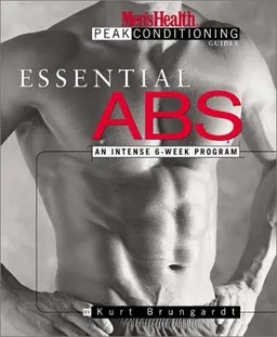 Essential Abs: An Intense 6-Week Program (The Men's Health Peak Conditioning Guides)