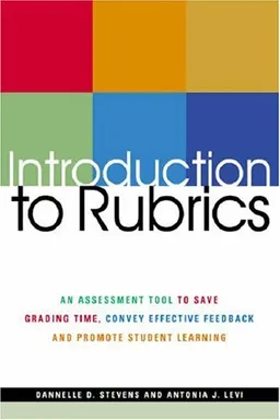 עטיפת הספר Introduction To Rubrics: An Assessment Tool To Save Grading Time, Convey Effective Feedback and Promote Student Learning מאת Dannelle D. Stevens