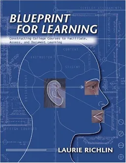 עטיפת הספר Blueprint for Learning: Creating College Courses to Facilitate, Assess, and Document Learning מאת Laurie Richlin