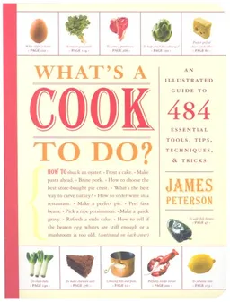 What's a Cook to Do?: An Illustrated Guide to 484 Essential Tips, Techniques, and Tricks