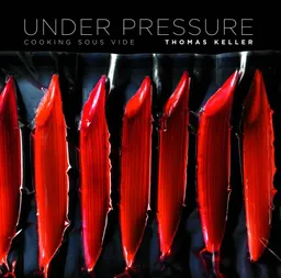 עטיפת הספר Under Pressure: Cooking Sous Vide מאת Thomas Keller