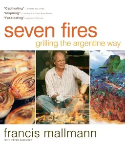 עטיפת הספר Seven Fires: Grilling the Argentine Way מאת Francis Mallmann