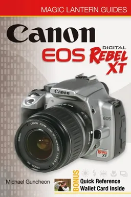 Magic Lantern Guides: Canon EOS Digital Rebel XT/EOS 350D (A Lark Photography Book)