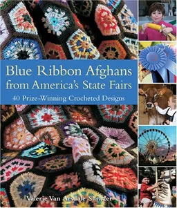 Blue Ribbon Afghans from America's State Fairs: 40 Prize-Winning Crocheted Designs