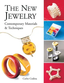 The New Jewelry: Contemporary Materials & Techniques (Arts and Crafts (Lark Books))