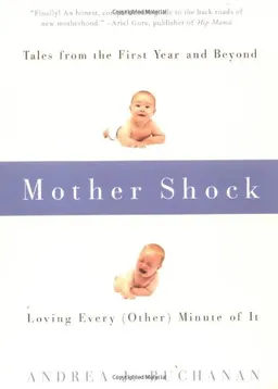 Mother Shock: Loving Every (Other) Minute of It