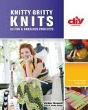 Knitty Gritty Knits (DIY): 25 Fun & Fabulous Projects (DIY Network)