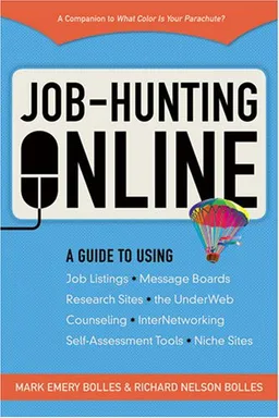 Job-Hunting Online: A Guide to Job Listings, Message Boards, Research Sites, the UnderWeb, Counseling, Networking, Self-Assessment Tools, Niche Sites (Job Hunting on the Internet (Online))
