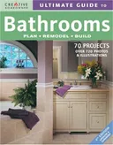 Ultimate Guide to Bathrooms: Plan, Remodel, Build