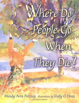 Where Do People Go When They Die? (General Jewish Interest)