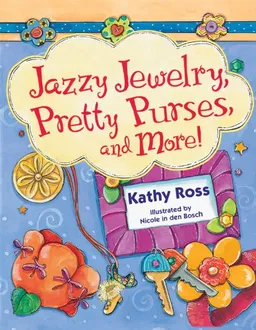 עטיפת הספר Jazzy Jewelry, Pretty Purses, and More! (Girl Crafts) מאת Kathy Ross