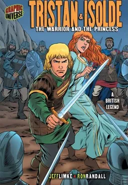 עטיפת הספר Graphic Myths and Legends: Tristan & Isolde: The Warrior and the Princess: a British Legend (Graphic Myths & Legends) מאת Jeff Limke