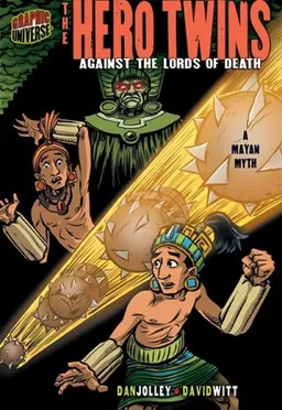 עטיפת הספר Graphic Myths and Legends: the Hero Twins: Against the Lords of Death: a Mayan Myth (Graphic Myths & Legends) מאת Dan Jolley