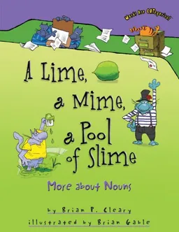 עטיפת הספר A Lime, a Mime, a Pool of Slime: More About Nouns (Words Are Categorical) מאת Brian P. Cleary