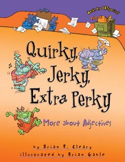 עטיפת הספר Quirky, Jerky, Extra Perky: More About Adjectives (Words Are Categorical) מאת Brian P. Cleary