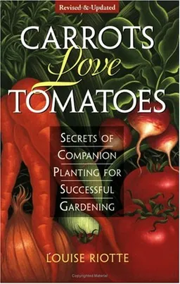 Carrots Love Tomatoes: Secrets of Companion Planting for Successful Gardening
